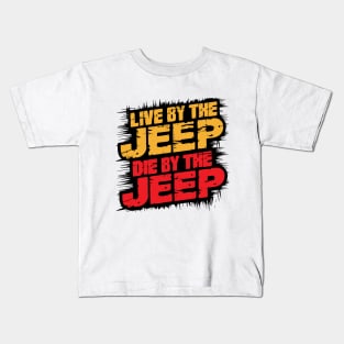 Live by the Jeep, die by the Jeep Kids T-Shirt